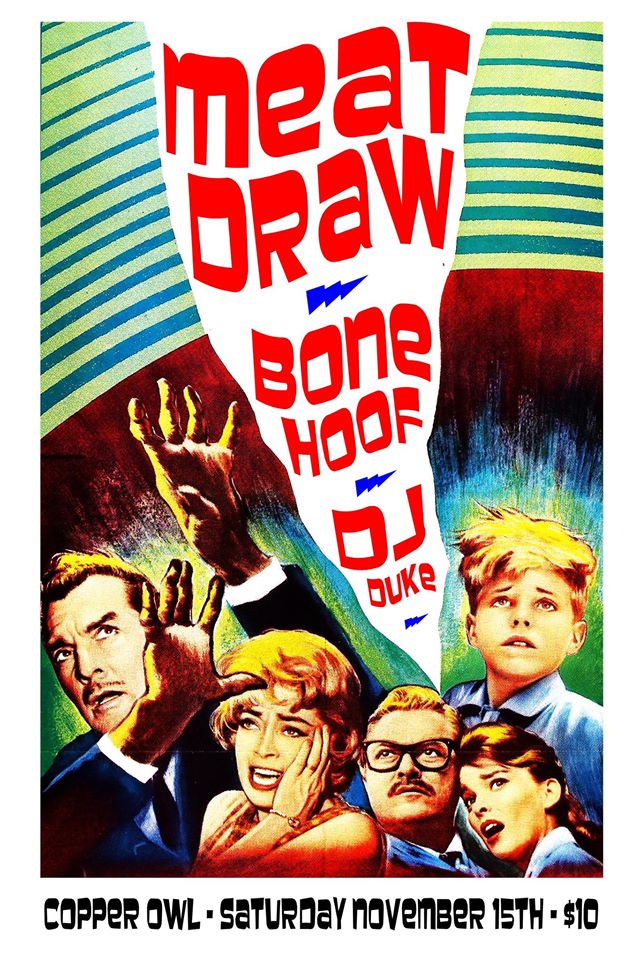 Meatdraw, Bonehoof, DJ Duke @ Copper Owl Nov 15 2014 - May 8th @ Copper Owl
