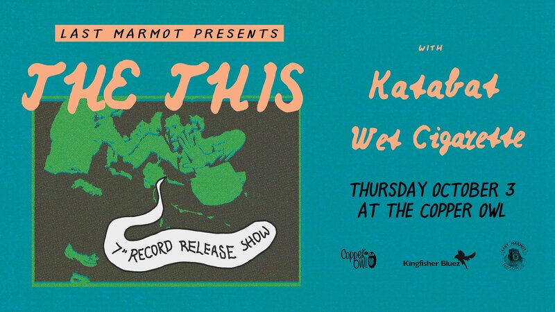 The This, KATABAT, Wet Cigarette @ Copper Owl Oct 3 2019 - May 7th @ Copper Owl