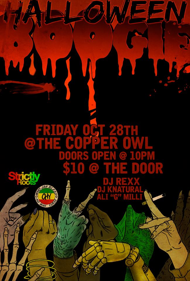 Strictly Roots and Clean Heart Youth present Halloween Boogie!: DJ Rexx, Dj KNatural, Ali 'G' Milli @ Copper Owl Oct 28 2016 - Jun 6th @ Copper Owl