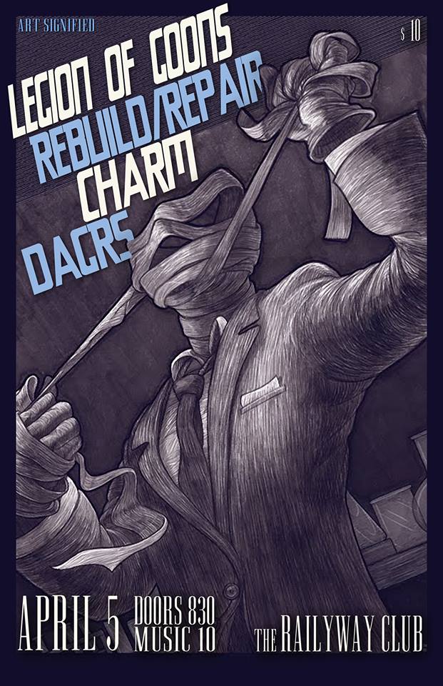 Legion of Goons, Rebuild/Repair, Charm, DAGRS @ Railway Club Apr 5 2014 - May 1st @ Railway Club