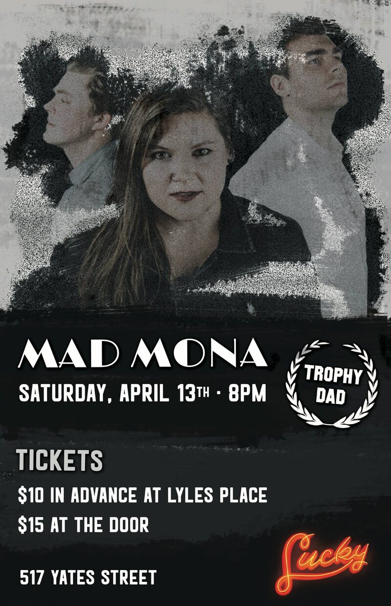 Mad Mona, Trophy Dad @ Lucky Bar Apr 13 2019 - May 14th @ Lucky Bar