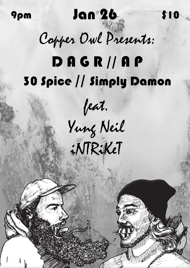 DAGR, AP x 30 Spice, Simply Damon , Yung Neil x iNTRiKeT @ Copper Owl Jan 26 2019 - Jun 10th @ Copper Owl