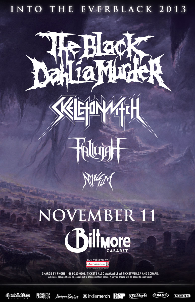 The Black Dahlia Murder, Skeletonwitch, Fallujah, Noisem @ The Biltmore Cabaret Nov 11 2013 - May 8th @ The Biltmore Cabaret
