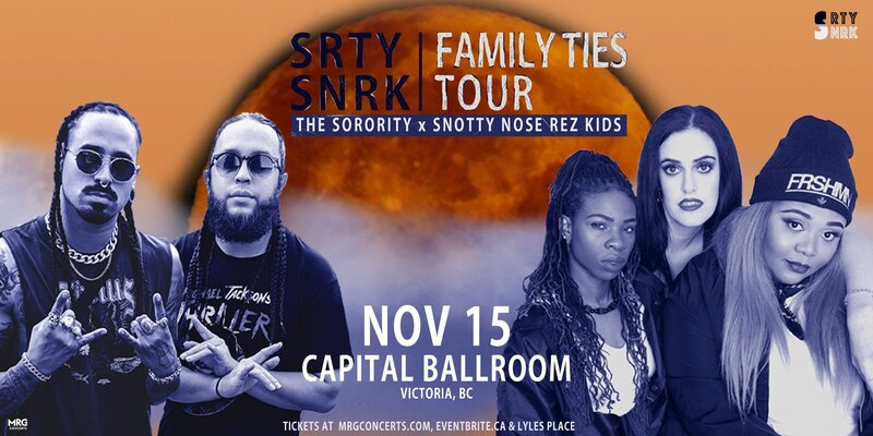 Snotty Nose Rez Kids, The Sorority @ Capital Ballroom Nov 15 2019 - May 6th @ Capital Ballroom
