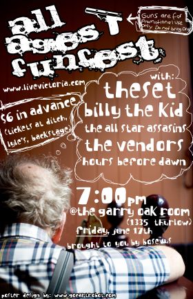 It's the dynasty: theset, Billy The Kid, The Vendors, All Star Assassins, Hours Before Dawn @ Fairfield Gonzales Community Association - Garry Oak Room Jun 17 2005 - May 6th @ Fairfield Gonzales Community Association - Garry Oak Room