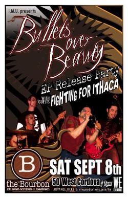 BULLETS OVER BEAUTY EP RELEASE: Bullets Over Beauty, Fighting for Ithaca @ The Bourbon Sep 8 2007 - May 6th @ The Bourbon