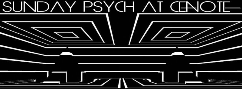 #sundaypsych @ Cenote LIX: Audio Osmosis @ Cenote Jul 23 2017 - May 7th @ Cenote