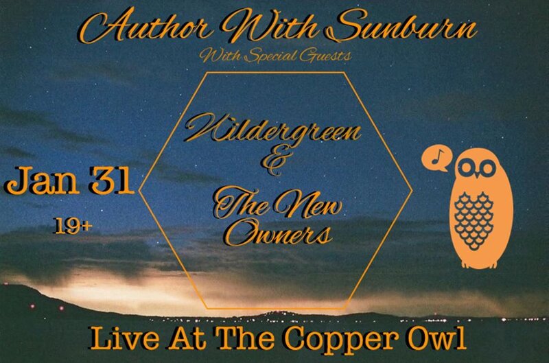 Author with Sunburn , Wildergreen,  The New Owners @ Copper Owl Jan 31 2019 - May 7th @ Copper Owl