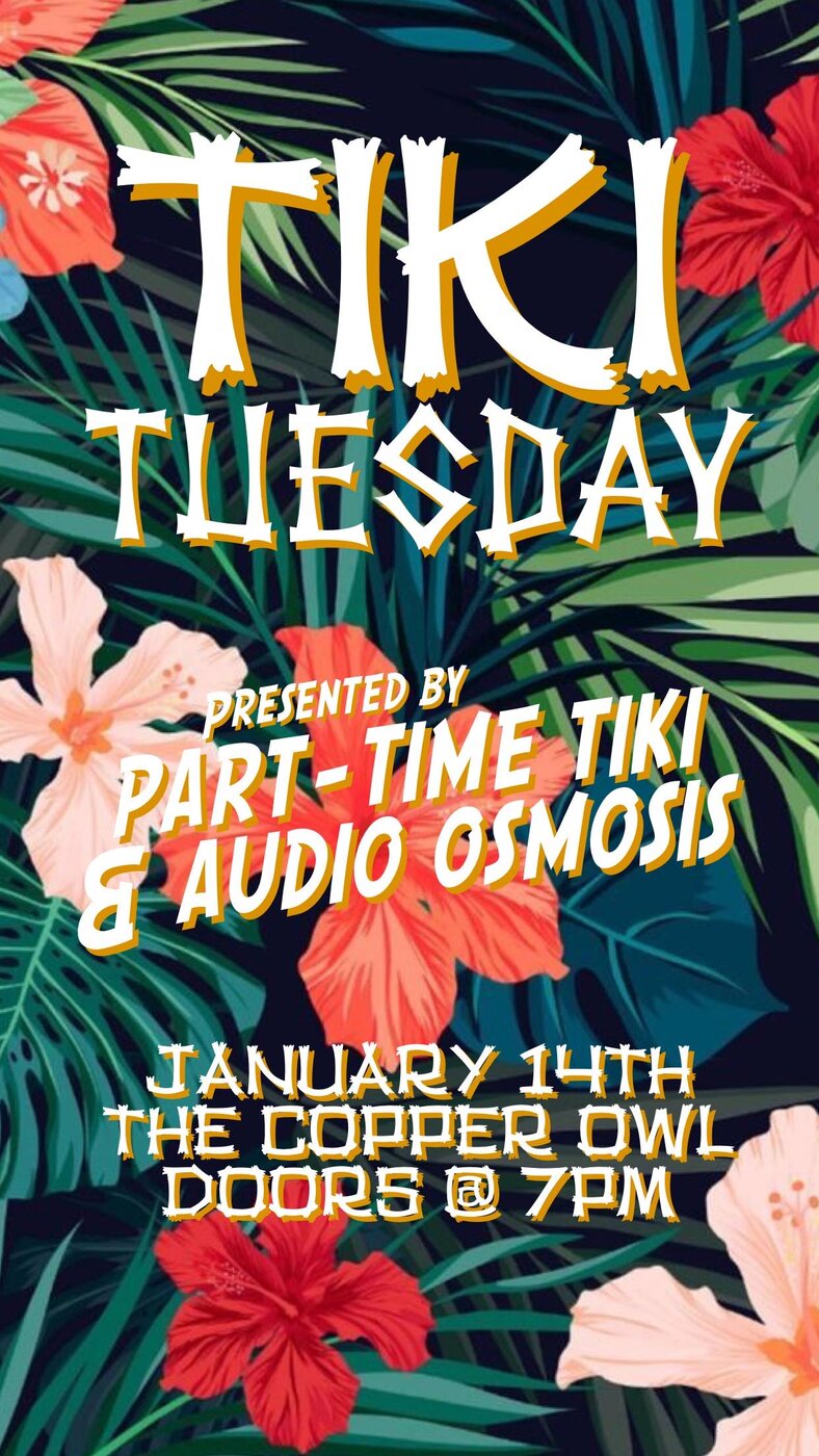 Tiki Tuesday: Part Time Tiki, Audio Osmosis @ Copper Owl Jan 14 2020 - May 6th @ Copper Owl