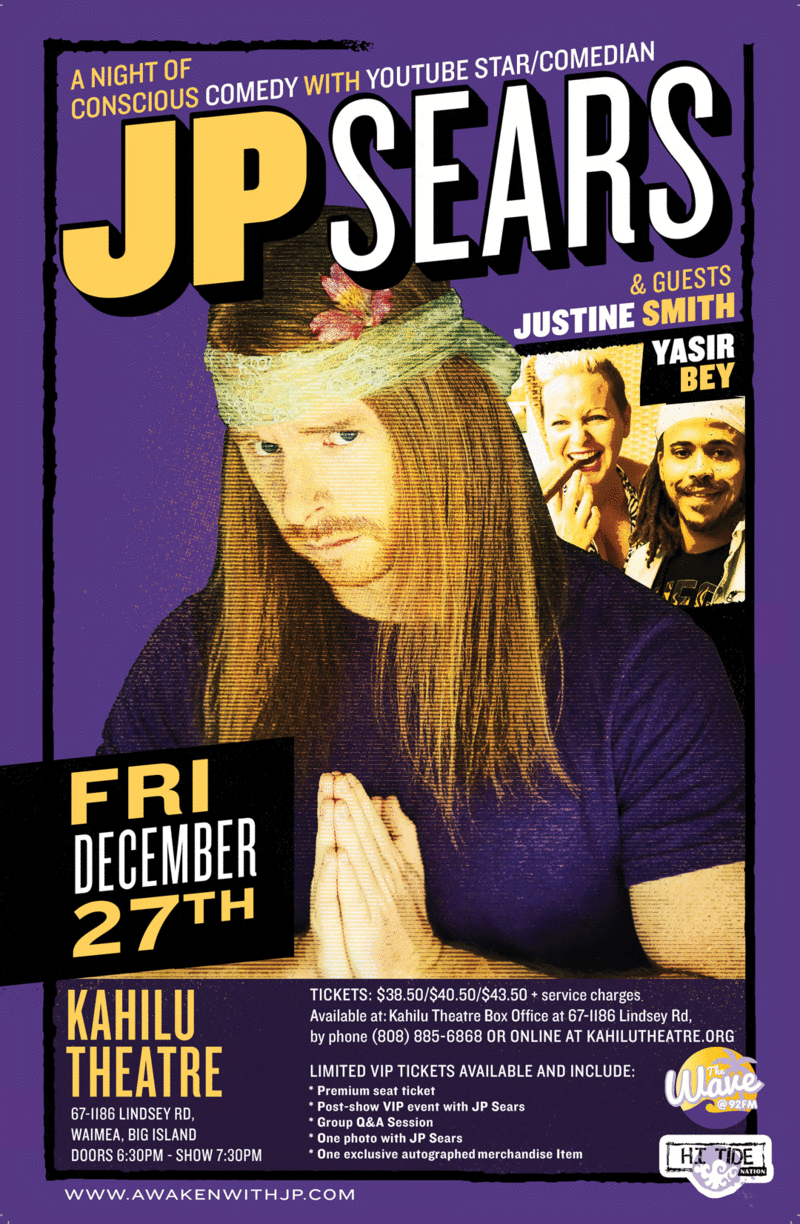 The Wave 92FM & HI Tide Nation present YouTube star/comedian: JP Sears, Justine Smith, Yasir Bey @ Kahilu Theatre Dec 27 2019 - May 5th @ Kahilu Theatre