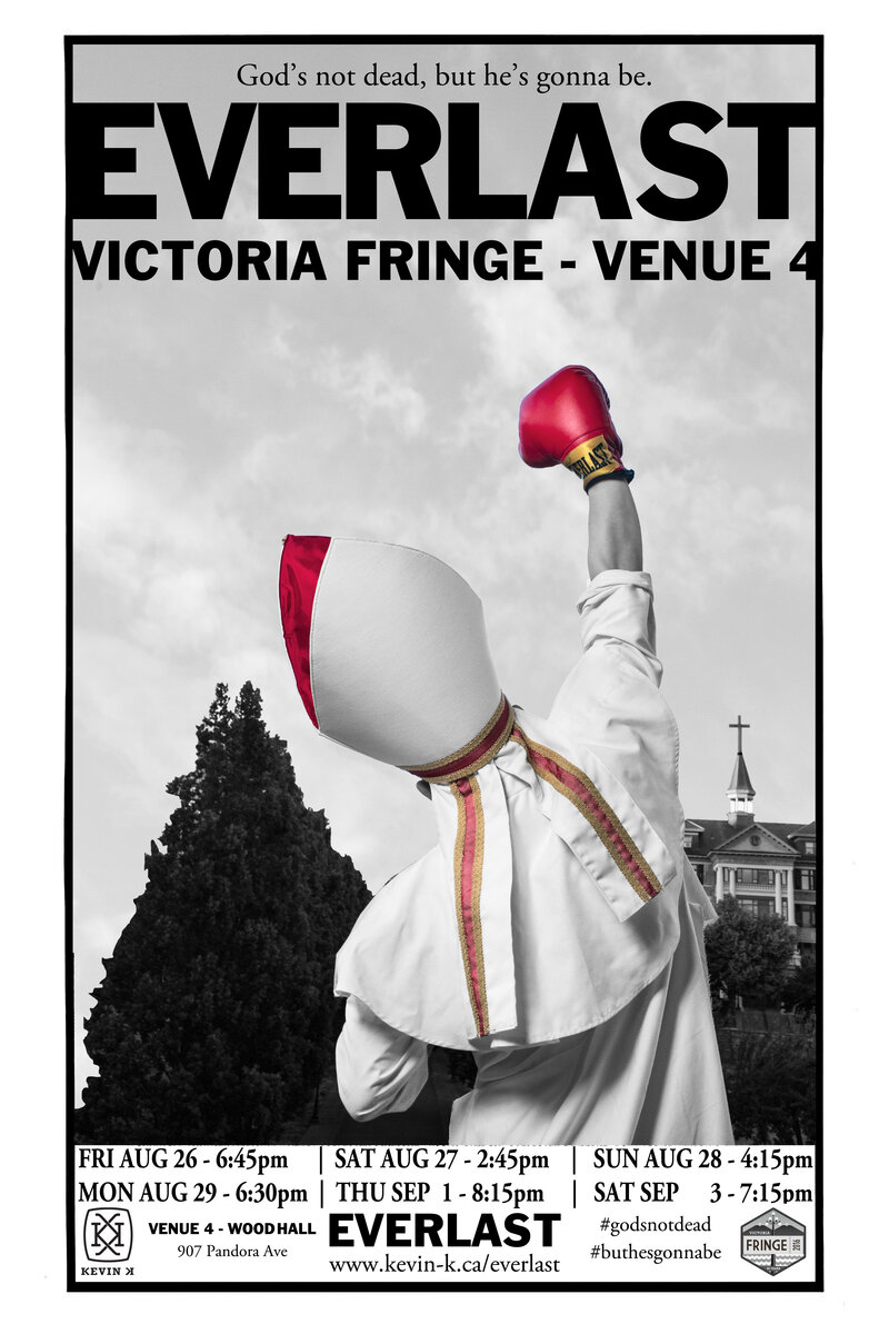 EVERLAST: At the Victoria Fringe Festival: Kevin K @ Robin and Winifred Wood Recital Hall - Victoria Conservatory of  Aug 26 2016 - Jun 10th @ Robin and Winifred Wood Recital Hall - Victoria Conservatory of 