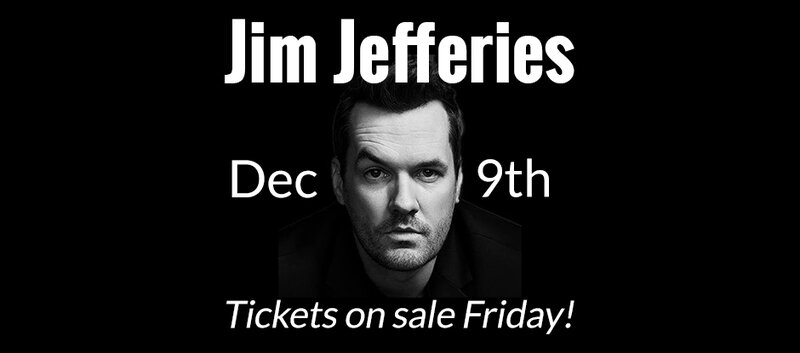 Unusual Punishment Tour:  Jim Jefferies @ Save-On-Foods Memorial Centre Dec 9 2017 - Jun 13th @ Save-On-Foods Memorial Centre