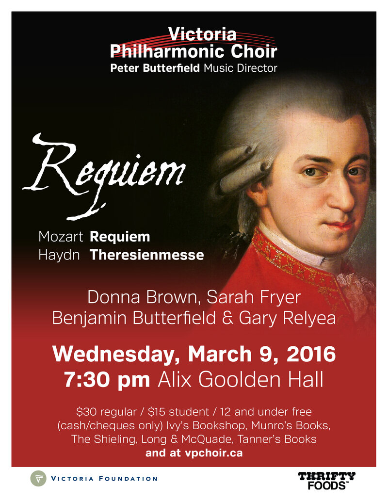 Mozart REQUIEM & Haydn THERESIENMESSE: Victoria Philharmonic Choir, Victoria Symphony (Members of the), Donna Brown (soprano), Sarah Fryer (Mezzo-soprano), Benjamin Butterfield,  Gary Relyea @ Alix Goolden Performance Hall Mar 9 2016 - May 9th @ Alix Goolden Performance Hall