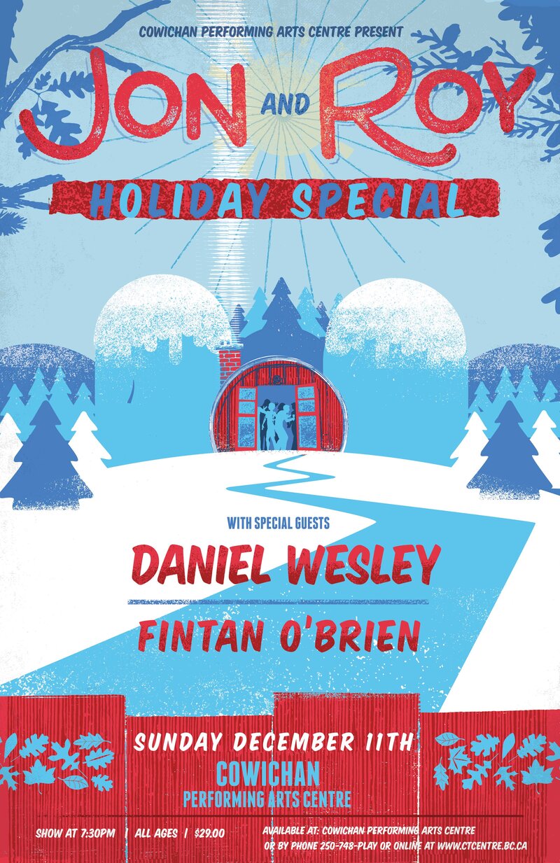 Jon and Roy, Daniel Wesley, Fintan O'brien @ Cowichan Performing Arts Centre Dec 11 2016 - May 6th @ Cowichan Performing Arts Centre