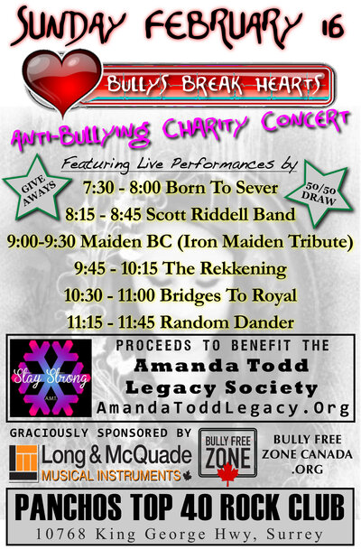 Bullys Break Hearts - Amanda Todd Legacy Society Fundraiser: Random Dander , Bridges to Royal, THE REKKENING, Maiden BC  (Iron Maiden Tribute), Scott Riddell Band, Born To Sever @ Panchos Top 40 Rock Club Feb 16 2014 - May 19th @ Panchos Top 40 Rock Club