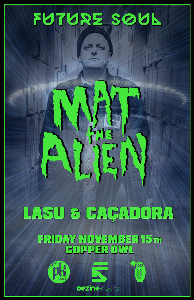 Matt The Alien, Lasu, Ca&ccedil;adora @ Copper Owl Nov 15 2019 - Jun 8th @ Copper Owl