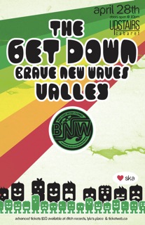 The Get Down, Brave New Waves, Valley @ Upstairs Apr 28 2011 - May 12th @ Upstairs