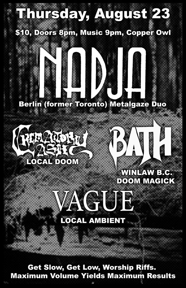 Nadja, Crematory Ash,  Bath , Vague @ Copper Owl Aug 23 2018 - May 9th @ Copper Owl