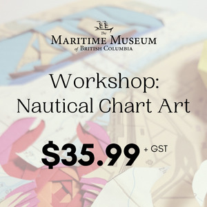 Workshop: Nautical Chart Art @ Maritime Museum of BC Oct 2 2021 - May 1st @ Maritime Museum of BC