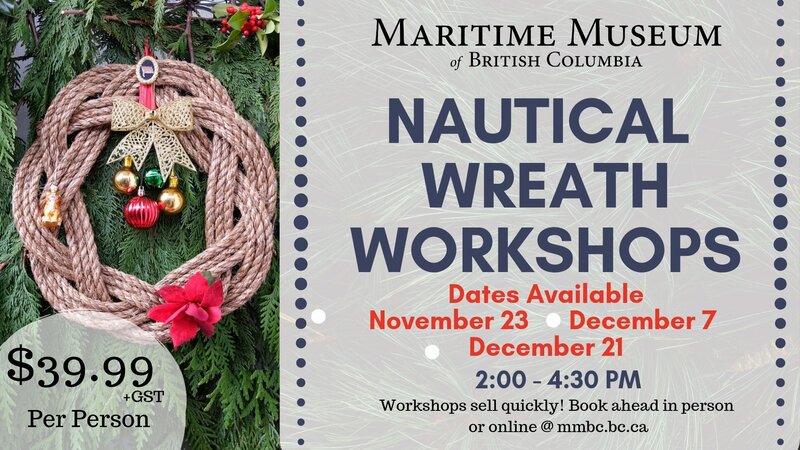 Nautical Holiday Wreath Workshop @ Maritime Museum of BC Dec 7 2019 - May 1st @ Maritime Museum of BC