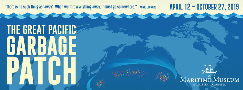 The Great Pacific Garbage Patch Exhibit @ Maritime Museum of BC Jul 5 2019 - May 1st @ Maritime Museum of BC