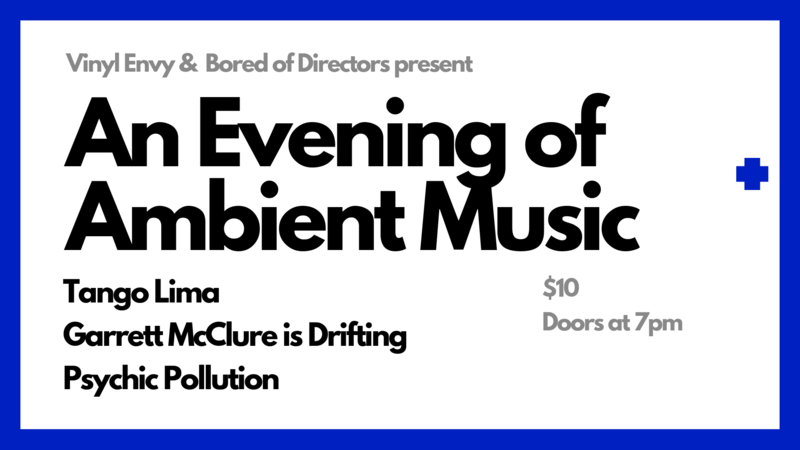 An Evening of Ambient Music: Garrett McClure is Drifting, Tango Lima, Psychic Pollution @ Vinyl Envy Sep 7 2018 - May 6th @ Vinyl Envy