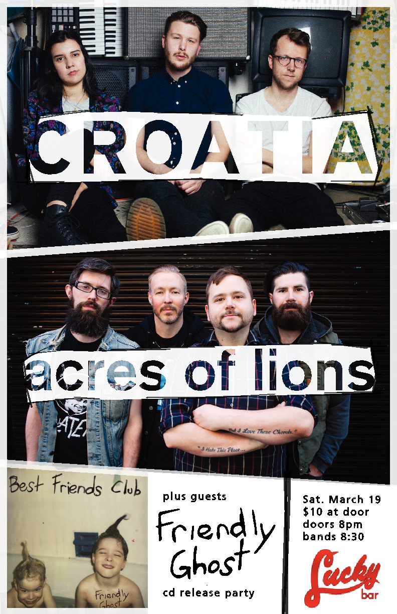 HOLY $#!@#% ROCK N ROLL TIME!!: acres of lions, CROATIA, FRIENDLY GHOST @ Lucky Bar Mar 19 2016 - May 17th @ Lucky Bar