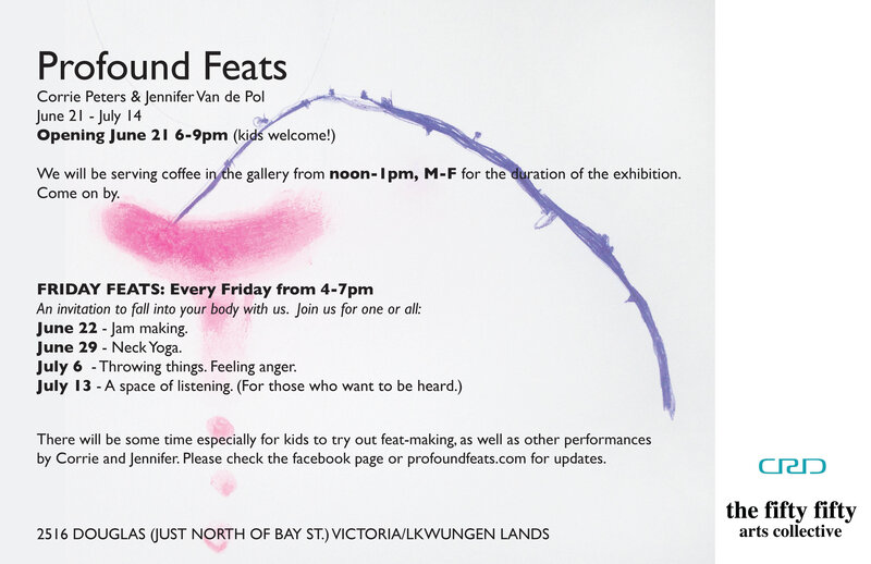 Corrie Peters and Jennifer van de Pol: Profound Feats @ the fifty fifty arts collective - Jun 21, 2018
