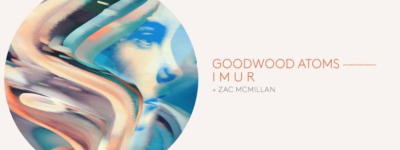 Goodwood Atoms, IMUR, Zac McMillan @ Fox Cabaret Sep 14 2016 - May 6th @ Fox Cabaret