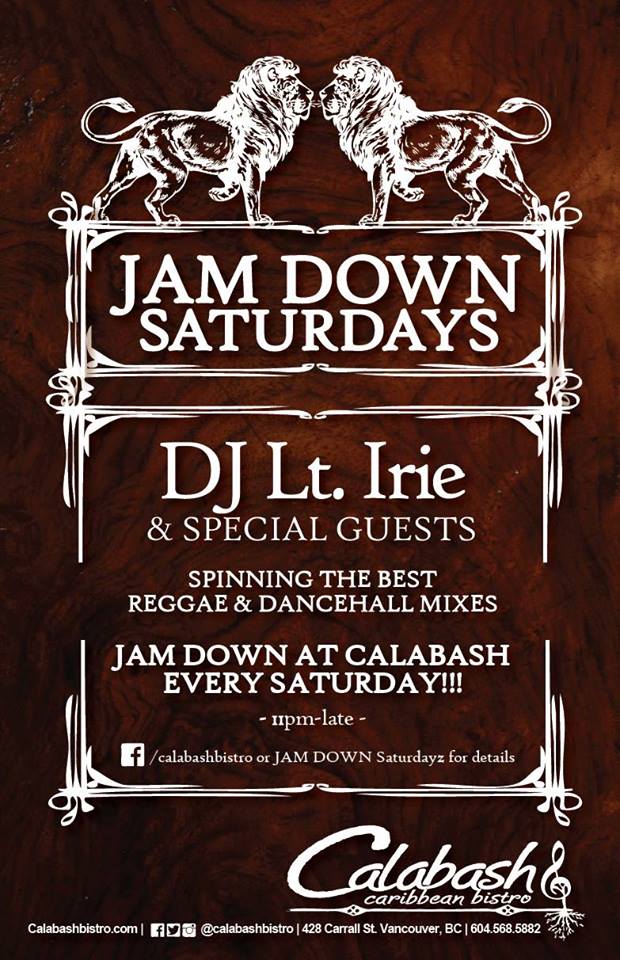 JAM DOWN Saturdays: DJ Lt. Irie, with special guests @ Calabash Bistro Jul 4 2015 - May 7th @ Calabash Bistro