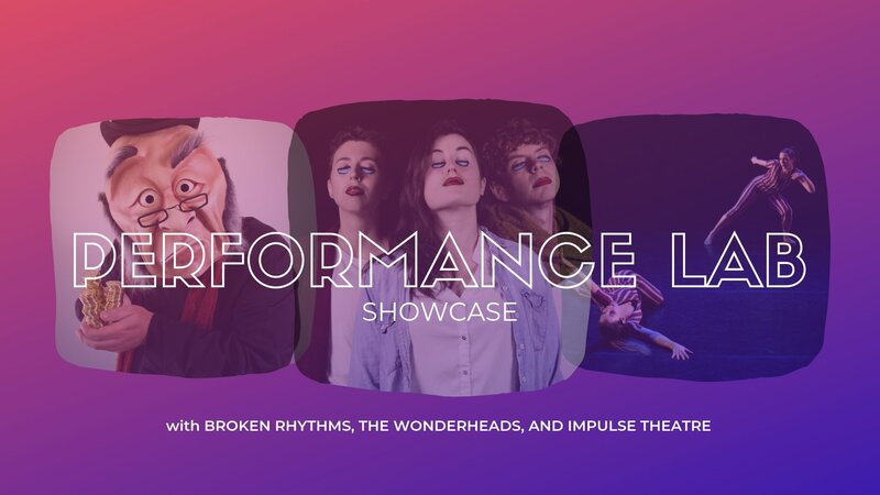 Performance Lab Showcase: WONDERHEADS, Broken Rhythms Victoria Society , Impulse Theatre @ Canadian College Of Performing Arts Aug 3 2019 - May 6th @ Canadian College Of Performing Arts