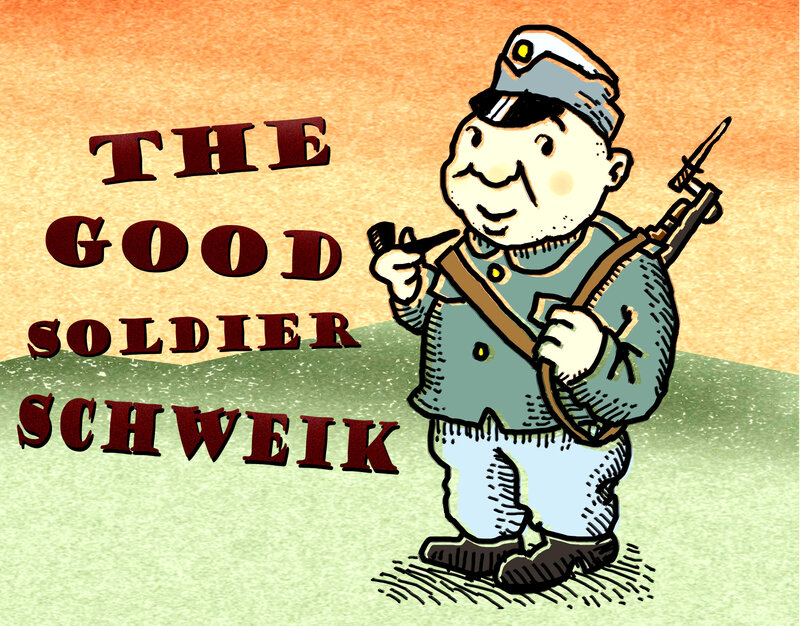 The Good Soldier Schweik by Michale John Nimchuk @ Paul Phillips Hall (Little Fernwood) Oct 14 2017 - May 7th @ Paul Phillips Hall (Little Fernwood)