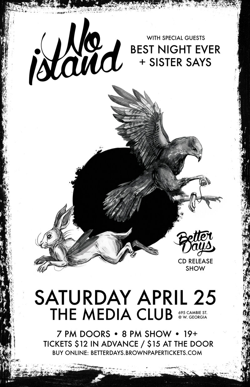 No Island BETTER DAYS CD Release Party: No Island, Best Night Ever, Sister Says @ The Media Club Apr 25 2015 - May 6th @ The Media Club