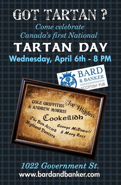 **Tartan Day Celebration**: Cookeilidh, Joe Higgins, Cole Griffiths & Andrew Morris, George McDowall & Mary Ross @ Bard & Banker Apr 6 2011 - Jun 9th @ Bard & Banker
