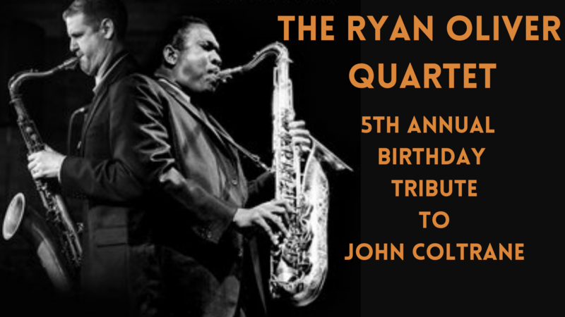 The Ryan Oliver Quartet's 5th Annual Birthday Tribute to John Coltrane @ Hermann's Jazz Club Sep 24 2021 - Jun 10th @ Hermann's Jazz Club