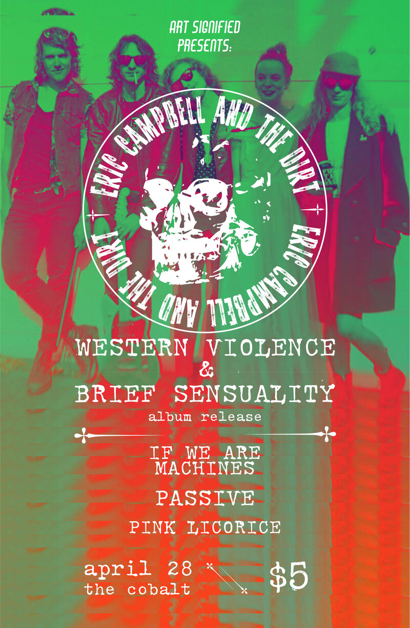 Eric Campbell & The Dirt (Album Release), If We Are Machines, Passive, Pink Licorice @ The Cobalt Apr 28 2016 - May 6th @ The Cobalt