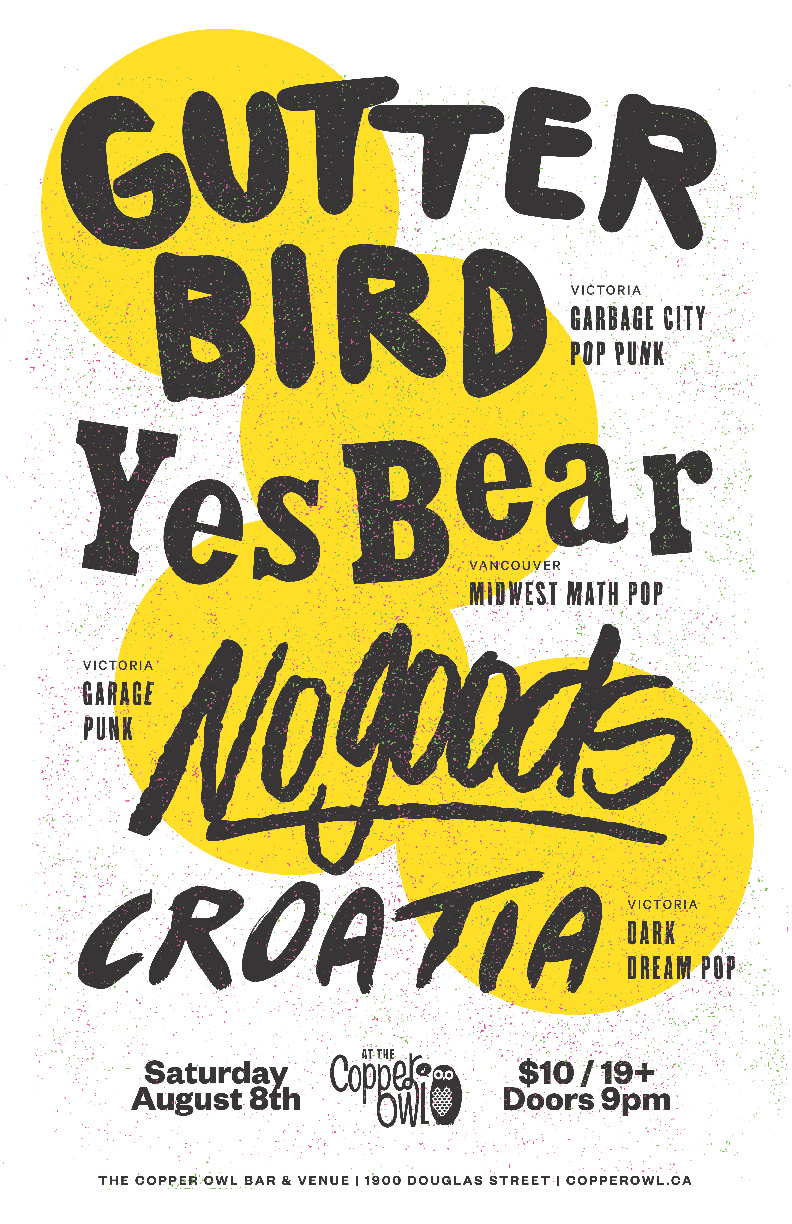 Gutterbird, Yes Bear, NoGoods, CROATIA @ Copper Owl Aug 8 2015 - May 9th @ Copper Owl