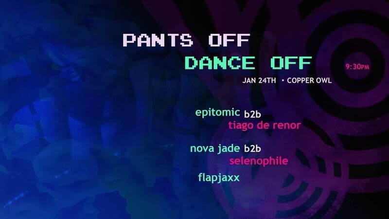 Pants Off Dance Off: Farewell to the Owl feat.: Epitomic, TIAGO DE RENOR, Novajade, Selenophile, FLAPJAXX @ Copper Owl Jan 24 2020 - May 6th @ Copper Owl