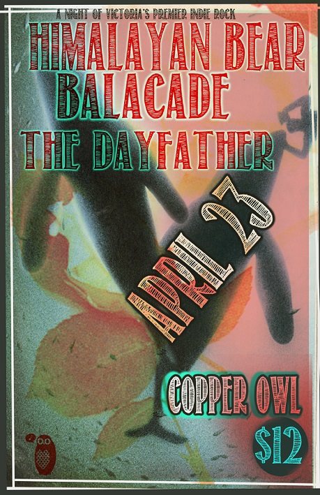 The Himalayan Bear, balacade, The Dayfather @ Copper Owl Apr 23 2015 - May 9th @ Copper Owl