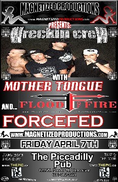 Wreckin Crew, Mother Tongue, Flood Of Fire, ForceFed @ The Pic Pub Apr 7 2006 - May 26th @ The Pic Pub