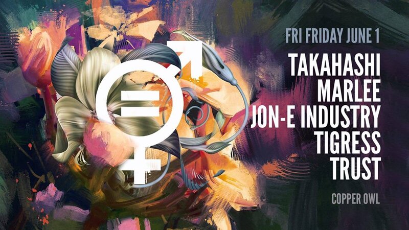 Marlee Presents: TAKAHASHI, MARLEE, Jon-E INdustry, TigRess, Trust @ Copper Owl Jun 1 2018 - May 6th @ Copper Owl