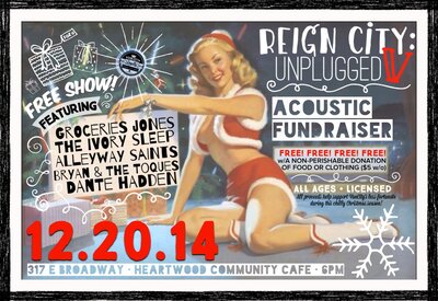 REIGN-CITY: UNPLUGGED (V) - Acoustic FUNDRAISER: Dante Hadden, Bryan & The Toques, The Ivory Sleep, Alleyway Saints, GROCERIES JONES @ Heartwood Community Cafe Dec 20 2014 - May 13th @ Heartwood Community Cafe