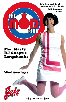 The MOD CLUB: Mod Marty, DJ Skeptic, Longshanks @ Lucky Bar Nov 16 2005 - Jun 13th @ Lucky Bar