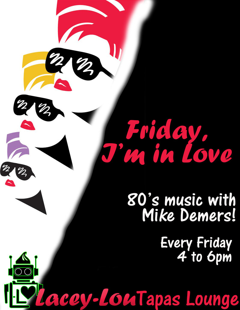 Friday, I'm In Love (with Mike Demers & Lacey-Lou Tapas Lounge): Mike Demers @ Lacey-Lou Tapas Lounge May 30 2014 - May 7th @ Lacey-Lou Tapas Lounge