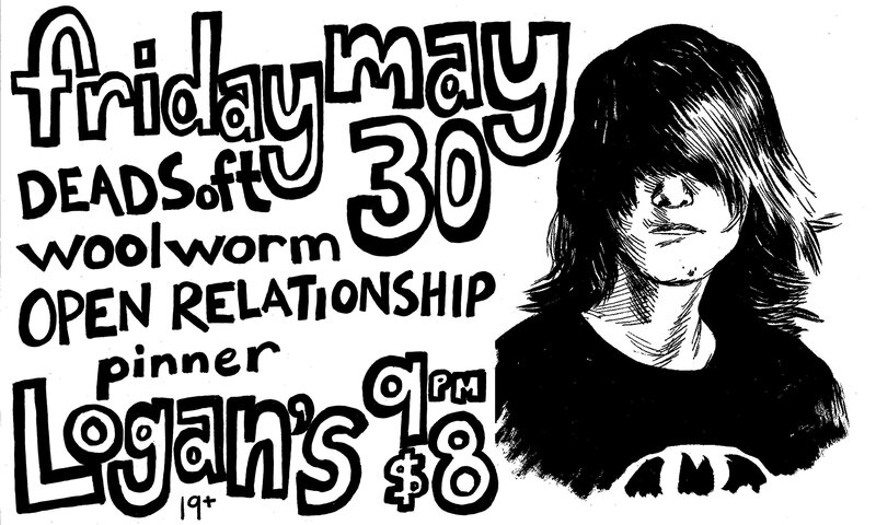 Dead Soft, Woolworm, OPEN RELATIONSHIP, Pinner @ Logan's Pub May 30 2014 - May 6th @ Logan's Pub
