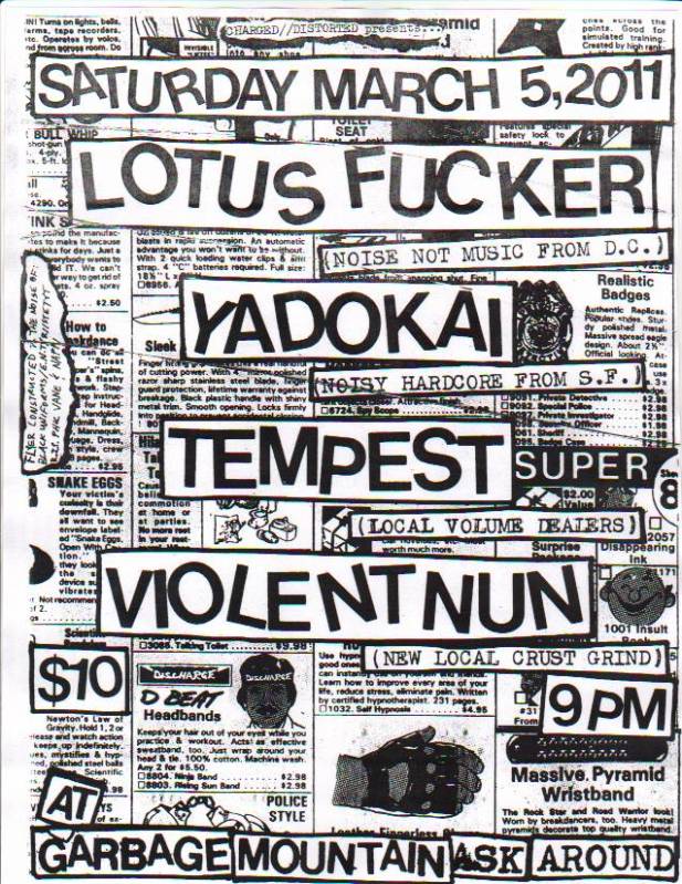 Lotus Fucker , Yadokai , Tempest, VIOLENT NUN @ garbage mountain Mar 5 2011 - May 9th @ garbage mountain