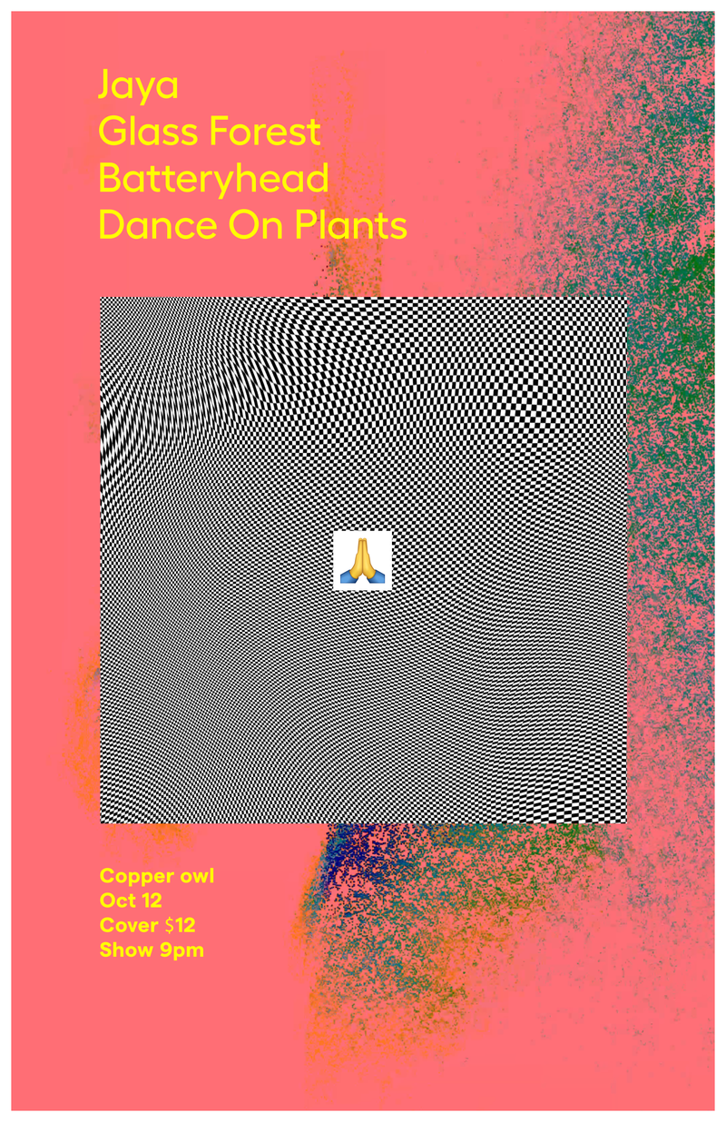 Glass Forest , Dance on Plants, JAYA, Batteryhead @ Copper Owl Oct 12 2019 - May 16th @ Copper Owl
