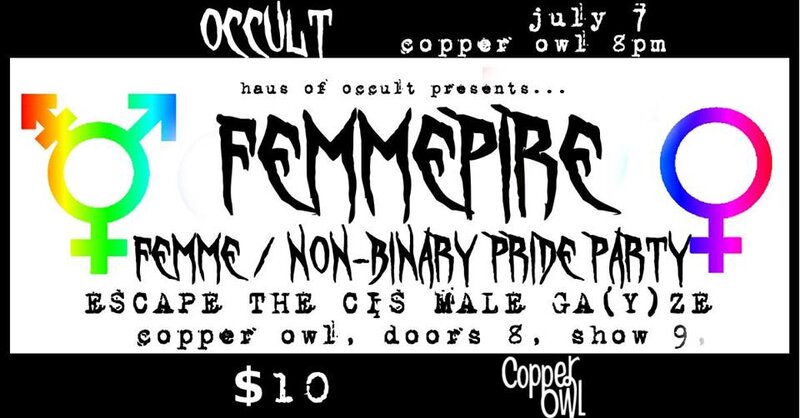 The Femmepire @ Copper Owl Jul 7 2019 - Jun 7th @ Copper Owl