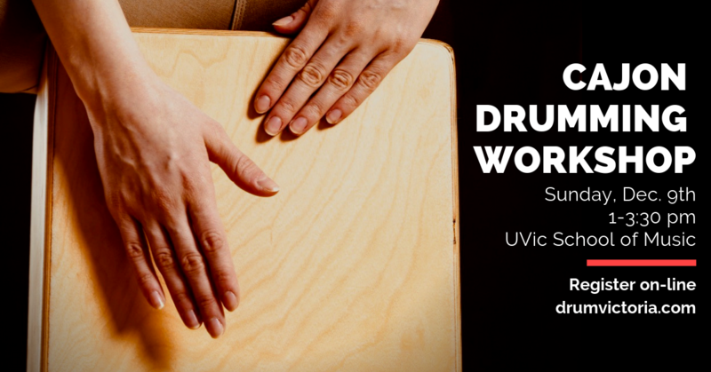 CAJON (BOX DRUM) WORKSHOP @ UVic School of Music - Dec 09, 2018