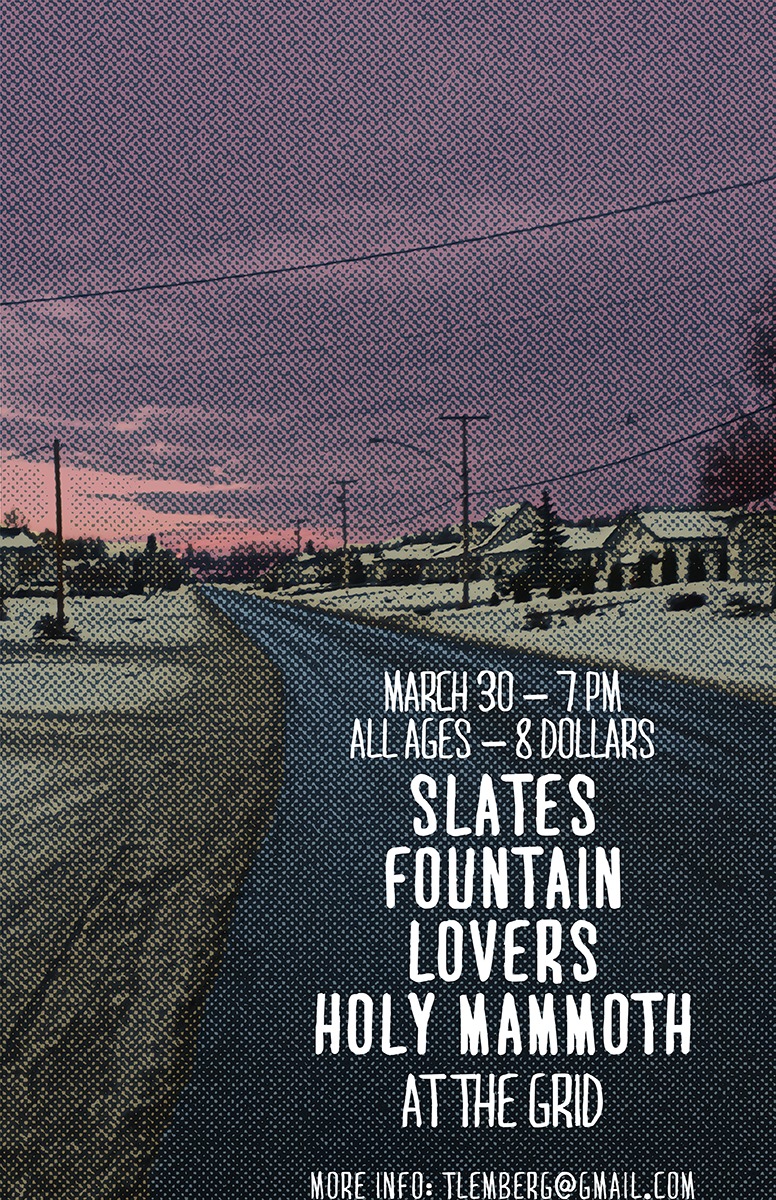 Slates, Fountain, Lovers, Holy Mammoth @ The Grid Mar 30 2014 - May 10th @ The Grid